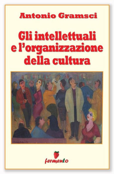 Gli intellettuali e l'organizzazione della cultura