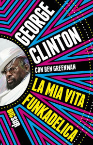 Title: La mia vita funkadelica, Author: George Clinton