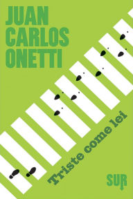 Title: Triste come lei, Author: Juan Carlos Onetti