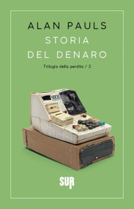 Title: Storia del denaro, Author: Alan Pauls