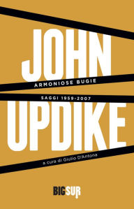 Title: Armoniose bugie: Saggi 1959-2007, Author: John Updike
