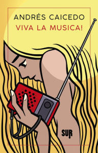 Title: Viva la musica!, Author: Andrés Caicedo