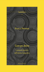Title: L'arte per diritto: I primordi giuridici dell'estetica fotografica, Author: Paola Pennisi