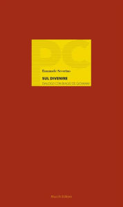 Title: Sul Divenire: Dialogo con Biagio de Giovanni, Author: Emanuele Severino