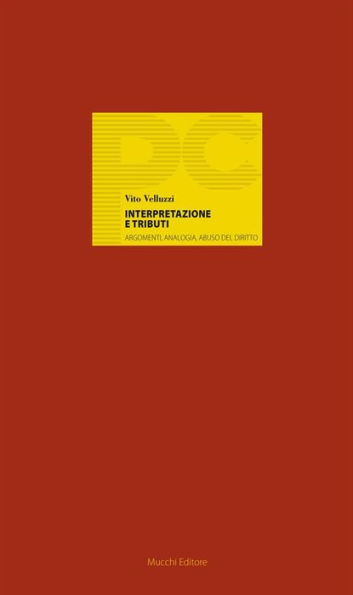 Interpretazione e tributi: Argomenti, analogia, abuso del diritto