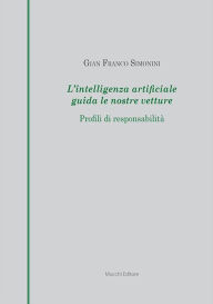 Title: L'intelligenza artificiale guida le nostre vetture. Profili di responsabilita: Profili di responsabilita, Author: Gian Franco Simonini