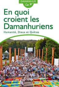 Title: En Quoi Croient Les Damanhuriens: Humanité, Dieux et Quêtes, Author: Stambecco Pesco (Silvio Palombo)