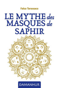 Title: Le Mythe Des Masques De Saphir, Author: Falco Tarassaco (Oberto Airaudi)