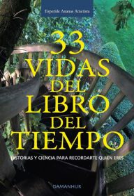 Title: 33 VIDAS DEL LIBRO DEL TIEMPO: HISTORIAS Y CIENCIA PARA RECORDARTE QUIÉN ERES, Author: Esperide Ananas Ametista Silvia Buffagni