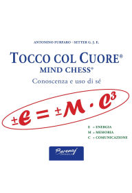 Title: TOCCO COL CUORE® - MIND CHESS®: Conoscenza e uso di sé, Author: ANTONINO FURFARO (SETTER G. J. E.)