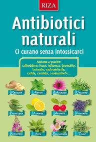 Title: Antibiotici naturali: Ci curano senza intossicarci, Author: Istituto Riza di Medicina Psicosomatica
