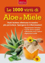 Le mille virtù di Aloe e Miele: Usati insieme eliminano le tossine più pericolose