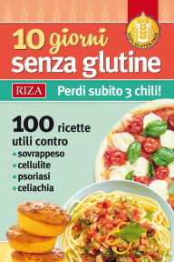 Title: 10 giorni senza glutine: Perdi subito 3 chili!, Author: Maria Fiorella Coccolo