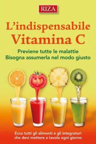 Title: L'indispensabile vitamina C, Author: Istituto Riza di Medicina Psicosomatica