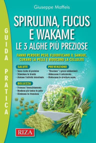 Title: Spirulina, fucus e wakame: Le tre alghe più preziose, Author: Giuseppe Maffeis