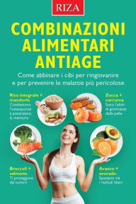 Title: Combinazioni alimentari antiage, Author: Vittorio Caprioglio