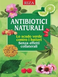 Title: Antibiotici naturali: lo scudo verde contro i batteri, Author: Vittorio Caprioglio