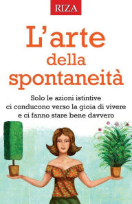 Title: L'arte della spontaneità, Author: Vittorio Caprioglio