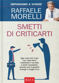 Title: Smetti di criticarti, Author: Raffaele Morelli