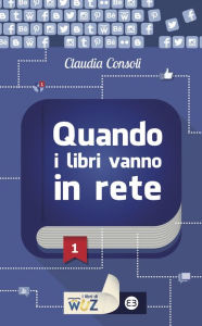 Title: Quando i libri vanno in rete, Author: Claudia Consoli