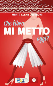 Title: Che libro mi metto oggi?, Author: Marta Elena Casanova