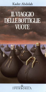 Title: Il viaggio delle bottiglie vuote, Author: Kader Abdolah