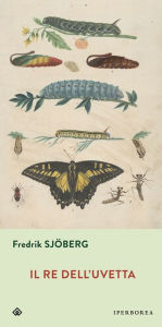 Title: Il re dell'uvetta, Author: Fredrik Sjöberg