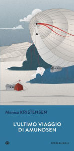 Title: L'ultimo viaggio di Amundsen, Author: Monica Kristensen