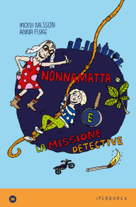 Title: Nonnamatta e la missione detective, Author: Moni Nilsson