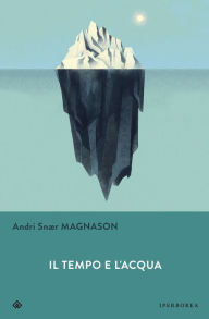 Title: Il tempo e l'acqua, Author: Andri Snær Magnason