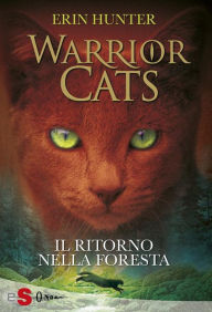 Title: Il ritorno nella foresta (Warrior Cats 1), Author: Erin Hunter
