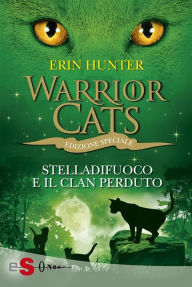 Title: WARRIOR CATS 8. Stelladifuoco e il clan perduto, Author: Erin Hunter
