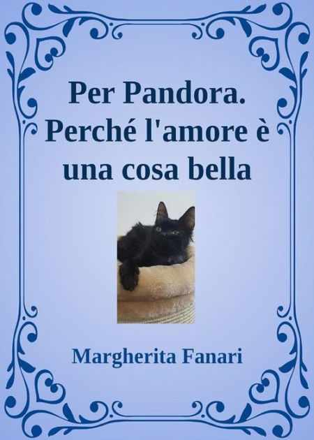 Per Pandora Perche L Amore E Una Cosa Bella By Margherita Fanari Nook Book Ebook Barnes Noble