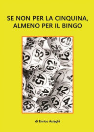 Title: Se non per la cinquina, almeno per il bingo, Author: Enrico Asiaghi