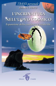 Title: L'incrinatura nell'uovo cosmico: Espansione dela coscienza e creatività, Author: Joseph C. Pierce