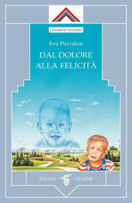 Title: Dal dolore alla felicità, Author: Eva Pierrakos