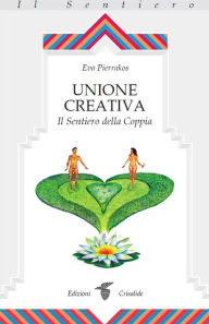 Title: Unione Creativa: Il Sentiero della Coppia, Author: Eva Pierrakos