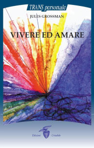 Title: Vivere ed Amare, Author: JULES GROSSMAN