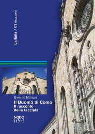 Title: Il Duomo di Como: Il racconto della facciata, Author: Gerardo Monizza