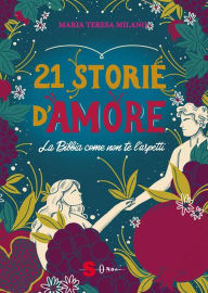 Title: 21 storie d'amore: La Bibbia come non te l'aspetti, Author: Milano Maria Teresa