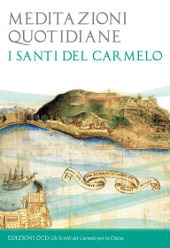 Title: Meditazioni quotidiane: I Santi del Carmelo, Author: I santi del Carmelo