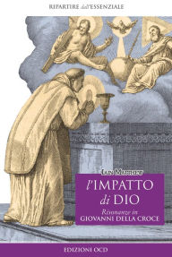 Title: L'impatto di Dio: Risonanze in Giovanni della Croce, Author: Iain Matthew