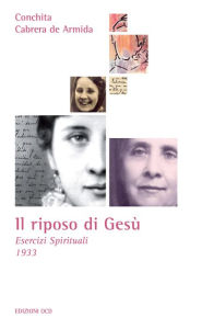 Title: Il riposo di Ges : Esercizi Spirituali 1933, Author: Conchita Cabrera de Armida