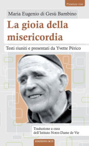 Title: La gioia della misericordia, Author: Maria Eugenio di Gesù Bambino