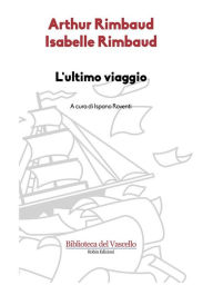 Title: L'ultimo viaggio, Author: Arthur Rimbaud
