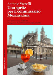 Title: Uno spritz per il commissario Mezzasalma, Author: Antonio Vasselli