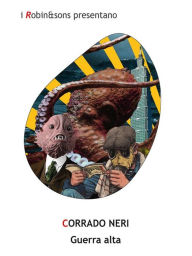 Title: Guerra alta, Author: Corrado neri