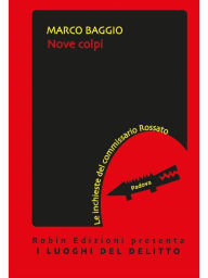 Title: Nove colpi, Author: Marco Baggio