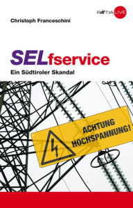 Title: SELfservice: Ein Südtiroler Skandal, Author: Christoph Franceschini