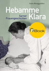 Title: Hebamme Klara: Sarner Frauengeschichten, Author: Anita Runggaldier